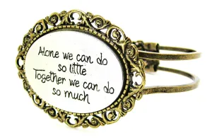 Alone We Can Do So Little Together We Can Do So Much Bronze Victorian Multi Media Hinged Bangles